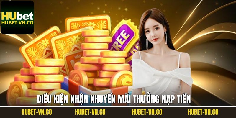 Điều kiện tham gia nhận thưởng trên Hubet