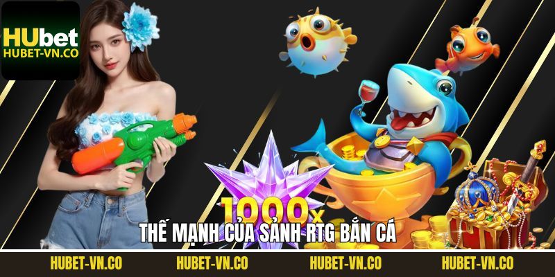 RTG bắn cá sở hữu nhiều thế mạnh ấn tượng