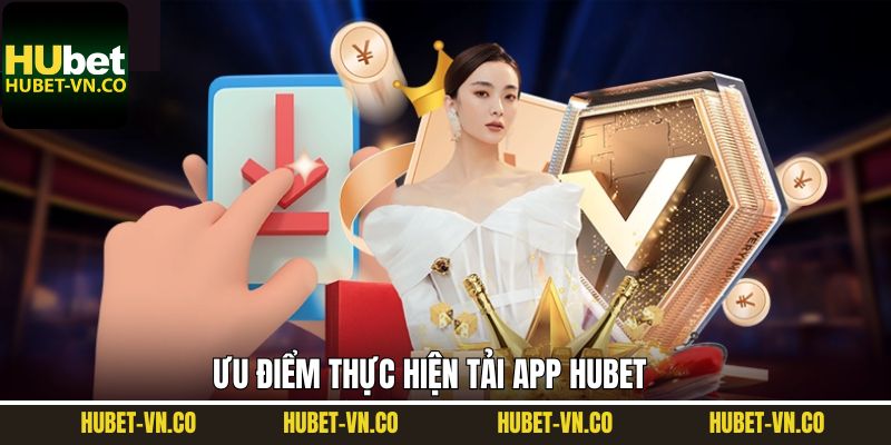 Tải App Hubet 1 Tính năng vượt trội khi tải app Hubet